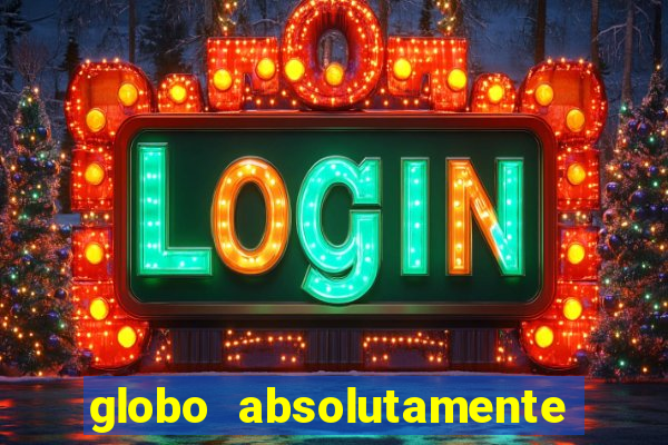 globo absolutamente sobretudo 2018